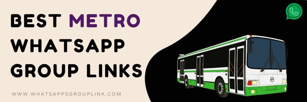 Best Metro WhatsApp Group Links