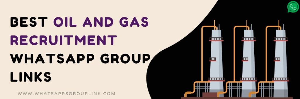 Best Oil And Gas Recruitment WhatsApp Group Links